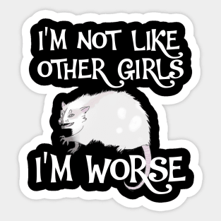 Possum. I'm Not Like Other Girls, I'm Worse Sticker